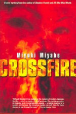 Crossfire - Miyuki Miyabe, Deborah Stuhr Iwabuchi, Anna Husson Isozaki