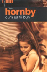 Cum sa fii bun - Nick Hornby, Radu Paraschivescu