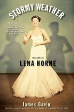 Stormy Weather: The Life of Lena Horne - James Gavin