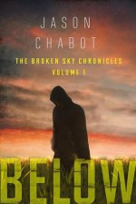 Broken Sky Chronicles #1/Below - Jason Chabot