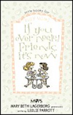 If You Ever Needed Friends, It's Now (Little Books for Busy Moms) - Leslie Parrott