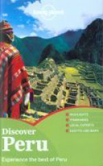 Lonely Planet Discover Peru - Carolina A. Miranda, Aimee Dowl, Katy Shorthouse, Luke Waterson, Beth Williams, Lonely Planet