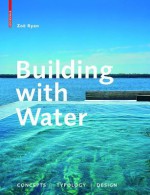 Building with Water: Concepts, Typology, Design - Zoa Ryan, Zoe Ryan