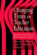 Changing Times in Teacher Education - Marvin Wideen