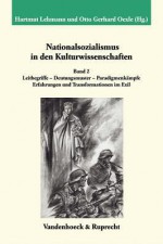 Nationalsozialismus in Den Kulturwissenschaften. Band 2: Leitbegriffe - Deutungsmuster - Paradigmenkampfe. Erfahrungen Und Transformationen Im Exil - Hartmut Lehmann