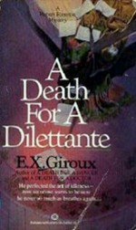 A Death for a Dilettante - E.X. Giroux