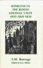 Someone in the Room: Strange Tales Old and New - Alfred McLelland Burrage