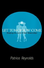 Let Tomorrow Come - Patrice Reynolds