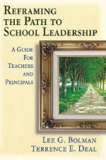 Reframing the Path to School Leadership - Lee G. Bolman, Terrence E. Deal