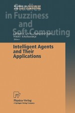 Intelligent Agents and Their Applications - Lakhmi C. Jain, Zhengxin Chen, Nikhil Ichalkaranje