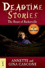 Deadtime Stories: The Beast of Baskerville - Annette Cascone, Gina Cascone