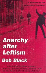 Anarchy After Leftism - Bob Black