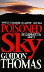 Poisoned Sky (David Morton Thriller) - Gordon Thomas