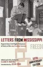 Letters from Mississippi: Reports from Civil Rights Volunteers & Poetry of the 1964 Freedom Summer - Elizabeth Martínez, Julian Bond