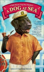 A Dog at Sea: A Bull Moose Dog Run Mystery - J.F. Englert