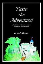 Taste the Adventure! - Judy Brown