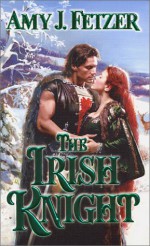 The Irish Knight - Amy J. Fetzer