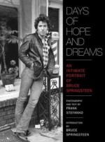 Days of Hope and Dreams: An Intimate Portrait of Bruce Springsteen - Chris Murray, Frnak Stefanko, Bruce Springsteen