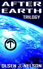 AFTER EARTH TRILOGY (Trilogy Set) (WORLDS OF THE MULTIVERSE) - Olsen J. Nelson