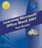 Learning Microsoft Office Word 2007 Test Binder [With CDROM] - Suzanne Weixel