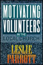 Motivating Volunteers In The Local Church - Leslie Parrott