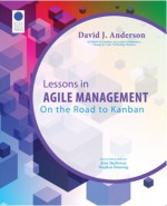 Lessons in Agile Management - On the road to Kanban - David J. Anderson