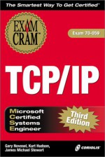 MCSE TCP/IP Exam Cram: Exam 70-059 - Gary Novosel, James Michael Stewart, Kurt Hudson