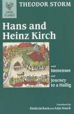 Hans and Heinz Kirch: With Immensee and Journey to a Hallig (Angel Classics) - Theodor Storm