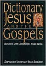 Dictionary of Jesus and the Gospels: A Compendium of Contemporary Biblical Scholarship - Joel B. Green, Scot McKnight, I. Howard Marshall