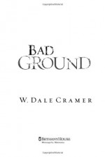 Bad Ground - W. Dale Cramer