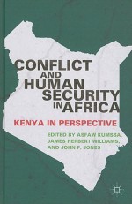 Conflict and Human Security in Africa: Kenya in Perspective - Asfaw Kumssa, James Herbert Williams, John F. Jones