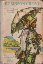 Robinson Crusoe - Daniel Defoe, Dorothea Rahm, Hans Mau, Hanne-Lore Biester