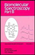 Biomolecular Spectroscopy, Volume 21, Part B - R.J.H. Clark, Ronald E. Hester