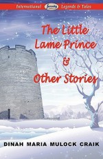 The Little Lame Prince & Other Stories - Dinah Maria Mulock Craik