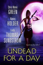 Undead for a Day: Urban fantasy (x) 3 - Linda Thomas-Sundstrom, Chris Marie Green, Nancy Holder