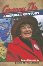 Granny D's American Century - Doris Haddock, Dennis Michael Burke