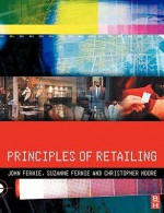 Principles of Retailing - John Fernie, Suzanne Fernie, Christopher Moore