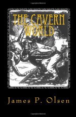 The Cavern World: SCIFI Classic Library - James P. Olsen