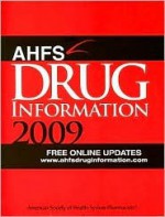 AHFS Drug Information - American Hospital Formulary Service, Elaine K. Snow, Jane Miller, Linda Kester, Olin H. Welsh, American Hospital Formulary Service