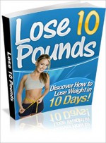 Discover The Secrets to Losing 10 Pounds in 10 Days - Lou Diamond