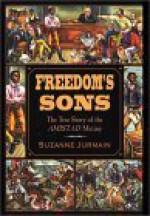 Freedom's Sons: The True Story of the Amistad Mutiny - Suzanne Jurmain