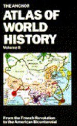 The Anchor Atlas of World History, Vol. 2 (From the French Revolution to the American Bicentennial) - Hermann Kinder, Ernest A. Menze, Werner Hilgemann