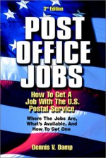 Post Office Jobs: How to Get a Job with the U.S. Postal Service - Dennis V. Damp