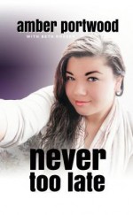 Never Too Late - Amber Portwood