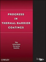 Progress in Thermal Barrier Coatings - American Ceramic Arts Society