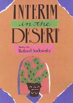 Interim in the Desert - Roland Sodowsky, Robert Flynn