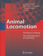 Animal Locomotion - Graham Taylor, Cameron Tropea, Michael S. Triantafyllou