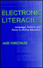 Electronic Literacies: Language, Culture, and Power in Online Education - Mark Warschauer