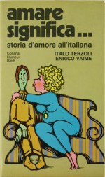 Amare significa...Storia d'amore all'italiana - Enrico Vaime