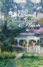 Queen of Broken Hearts - Cassandra King